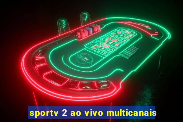 sportv 2 ao vivo multicanais